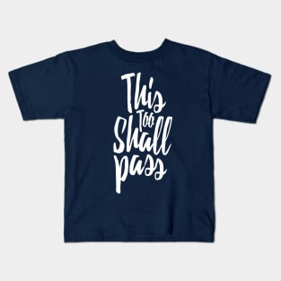 This Too Shall Pass (White) Kids T-Shirt